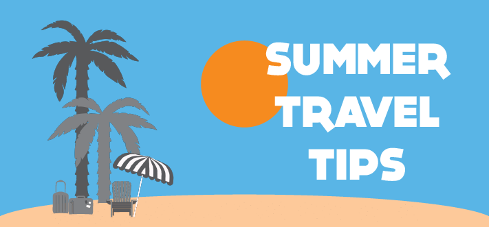 7 Ways to Make Summer Travel a Breeze!